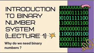 Introduction to Binary Number System | Lecture 1 | Electronics in Everyday Life