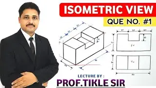 HOW TO DRAW ISOMETRIC VIEW (QUE NO.1) AND ISOMETRIC PROJECTION IN ENGINEERING DRAWING