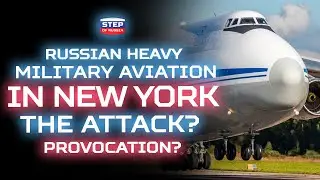RUSSIAN HEAVY MILITARY AIRCRAFT IN NEW YORK. THE ATTACK? PROVOCATION?