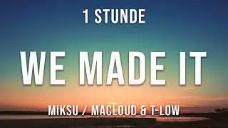 We Made It - Miksu / Macloud & t-low - 1 Stunde
