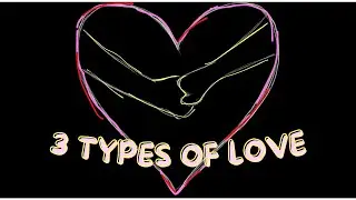 3 Types of Love In Life