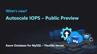 Autoscale IOPS for Azure Database for MySQL - Flexible Server (Public Preview)