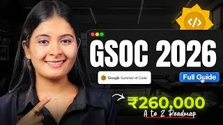 GSoC 2026 Complete Roadmap | How to Get Selected in Google Summer of Code (Step-by-Step Guide)