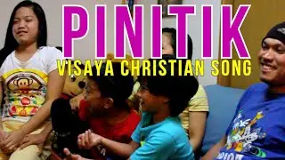 PINITIK VISAYA CHRISTIAN SONG