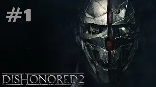 Dishonored 2 -  Gameplay walkthrough | Part 1(No commentary)