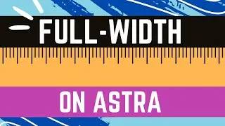 Can I create a full-width page in Astra?