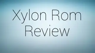 Xylon Rom Review!