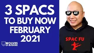 3 SPACS TO BUY NOW | February 2021 | SPAC Stocks | Blank Check Companies