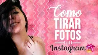 Como tirar fotos para o INSTAGRAM 