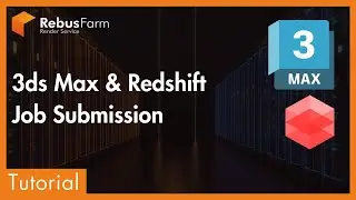 Submitting A Render Job To The RebusFarm Render Cloud in 3ds Max & Redshift | Tutorial