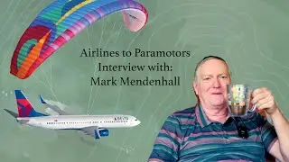 From Delta Pilot to Paramotors - Interview with Mark Mendenhall