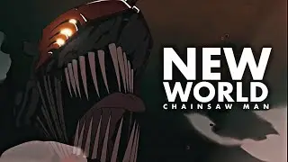 (CSM) Chainsaw Man AMV | New World