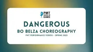 Dangerous - Bo Belza  | PMT Performance Videos Spring 2023