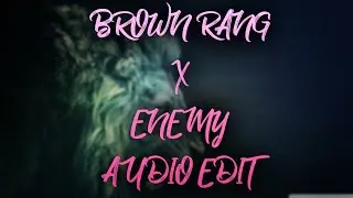 Brown Rang X Enemy Audio Edit lofi remix 