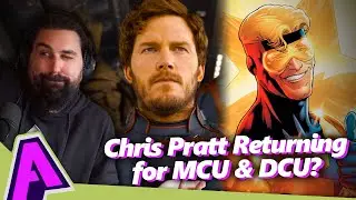 Chris Pratt Returning for MCU & DCU?! | Absolutely Marvel & DC