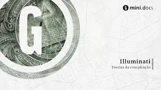 Quem são os Illuminati? | Mini Docs