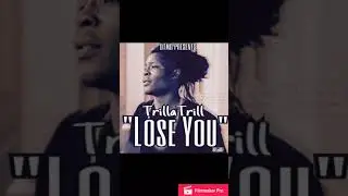 TrillaTrill- Lose You (Audio)