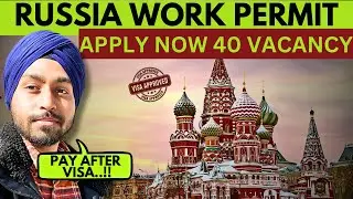 RUSSIA PAY AFTER VISA | RUSSIA WORK PERMIT 99% VISA | Harry Singh