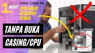Cara mengetahui model motherboard TANPA MEMBUKA CPU/CASING..!!