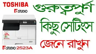 কিছু গুরুত্তপুর্ন সেটিংস।Operating for tosiba 2523A