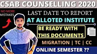 CSAB COUNSELLING 2020 INSTITUTE REPORTING 🔥| ONLINE SEMESTER ? DOCUMENTS REQUIRED AT INSTITUTE ✌️!!