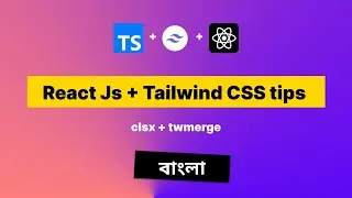 Tailwind CSS Bangla Tutorial || clsx() with twmerge() - Tailwind Developer's Secret Weapon - cn()
