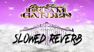 DREAM GARDEN - GONE.Fludd slowed reverb 🎶