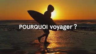 Pourquoi Voyager ? - Benjamin Rochette