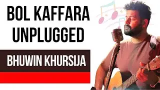 Dil Galti Kar Baitha Hai Unplugged | Bol Kaffara Kya Hoga Full Song | Bhuwin Khursija New Song Cover