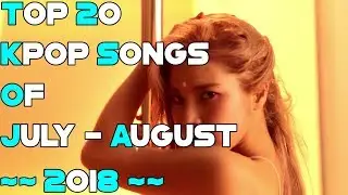 【TOP 20】NEW KPOP SONGS【JULY - AUGUST 2018】#2