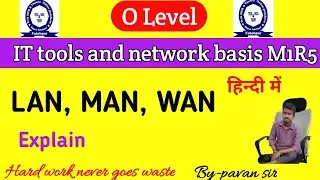 Explain LAN, MAN,WAN in Hindi, o level m1r5 important question , it tools and network basis  exam.
