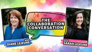 S5:E1 | Diane + Sarah LeJeune: Welcome To Season 5 | The Collaboration Conversation