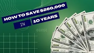 How to Save $260,000 in 10 Years