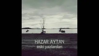 Hazar Aytan - Eski Yazlardan (Akustik Pilot VS)