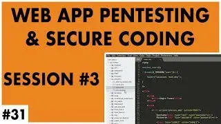 31. Web Application Penetration Testing and Secure Coding - Session #3