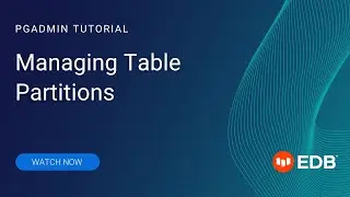 pgAdmin: Managing Table Partitions