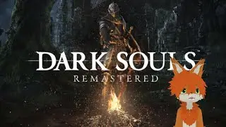 The Dark Souls 1: More of the DLC and Journeys End