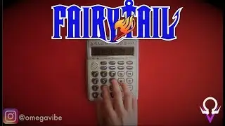 Fairy Tail - Main Theme Melody (Calculator Cover)
