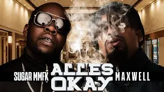 Sugar MMFK X Maxwell - Alles Ok (prod. by Yammix)