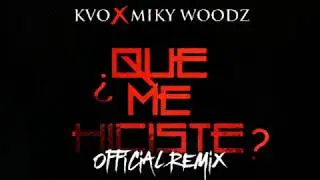 Que me Hiciste ? Official Remix KVO Ft. Miky Woodz