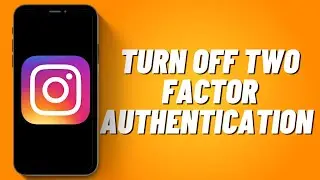 How to Turn Off Two Factor Authentication Instagram (2023)