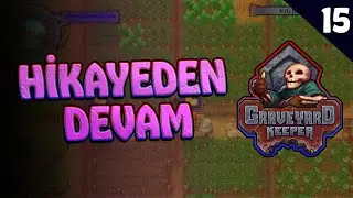 Monoton Hayatın Keyfi - Graveyard Keeper Türkçe Bölüm 15