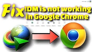 How to Fix IDM Not Working in Google Chrome | Easy Solutions for 2024
