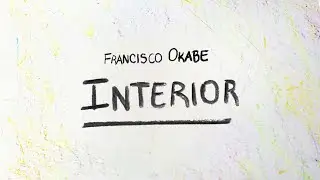 Francisco Okabe - Interior (Lyric Video)