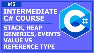 C# Programming (Intermediate) - Lecture 13: Stack, Heap, Value vs Reference Type, Generics, Events