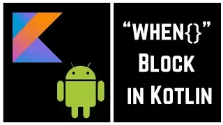 Kotlin Tutorial for Beginners - “when{}” Block in Kotlin (With Example)