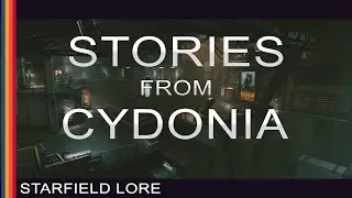 Starfield Lore - Stories From Cydonia