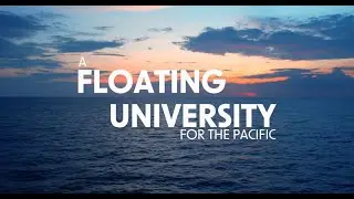 A Floating University for the Pacific Islands