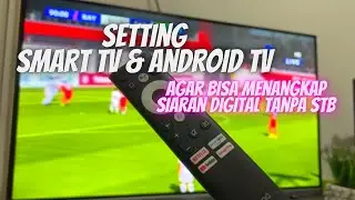 Belum Setting ini, Penyebab SMART TV dan ANDROID TV Tidak Dapat Siaran Digital