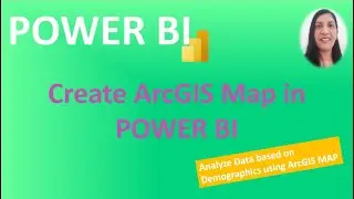 Crete ArcGIS Map in POWER BI Desktop || Use ArcGIS Map demographics for deeper insights